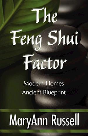 The Feng Shui Factor; Modern Homes, Ancient Blueprint