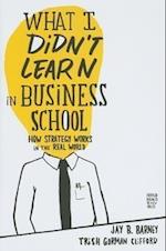 What I Didn't Learn in Business School