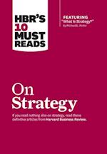 HBR's 10 Must Reads on Strategy (including featured article 'What Is Strategy?' by Michael E. Porter)