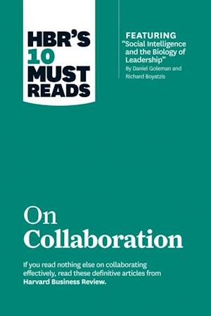 HBR's 10 Must Reads on Collaboration (with featured article 'Social Intelligence and the Biology of Leadership,' by Daniel Goleman and Richard Boyatzis)