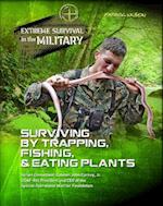 Surviving by Trapping, Fishing, & Eating Plants