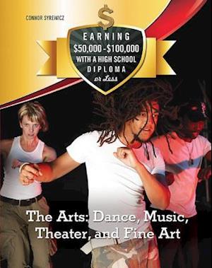 Arts: Dance, Music, ater, and Fine Art