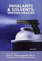 Inhalants & Solvents: Sniffing Disaster