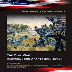 Civil War: America Torn Apart (1860-1865)