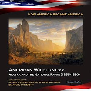 American Wilderness: Alaska and the National Parks (1865-1890)