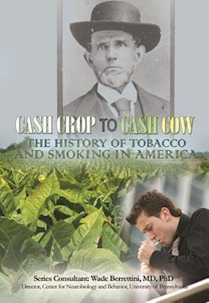 Cash Crop to Cash Cow: The History of Tobacco and Smoking in America