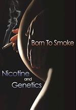 Born to Smoke: Nicotine and Genetics