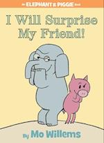 I Will Surprise My Friend! (an Elephant and Piggie Book)
