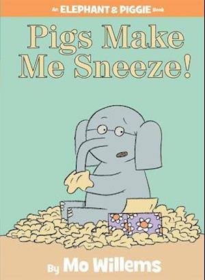 Pigs Make Me Sneeze! (an Elephant and Piggie Book)