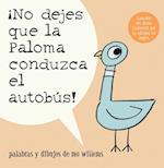 ¡no Dejes Que La Paloma Conduzca El Autobus! = Do Not Let the Pigeon Drive the Bus!