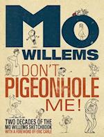 Don't Pigeonhole Me!-Two Decades of the Mo Willems Sketchbook