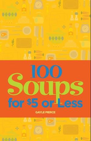 100 Soups for $5 or Less