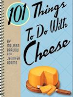 101 Things To Do With Cheese