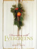Decorating with Evergreens
