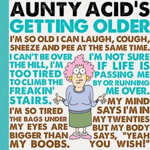 Aunty Acid's Getting Older