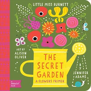 Little Miss Burnett The Secret Garden: A BabyLit Flowers Primer