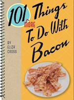 101 More Things to Do with Bacon