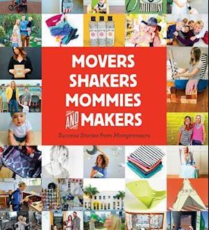 Movers, Shakers, Mommies, and Makers