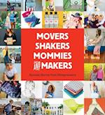 Movers, Shakers, Mommies, and Makers