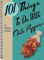 101 Things To Do With Chile Peppers