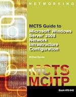 MCTS Guide to Microsoft Windows Server 2008 Network Infrastructure Configuration (exam #70-642)