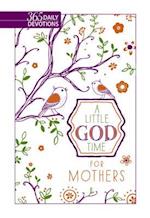 Little God Time for Mothers, A: 365 Daily Devotions