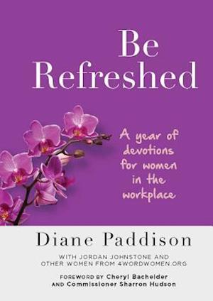 Be Refreshed: Devotions for Women in the Workplace