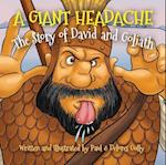 Giant Headache, A: The Story of David and Goliath