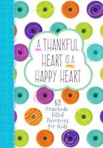 Thankful Heart is a Happy Heart, A: 52 Gratitude-Filled Devotions for Kids