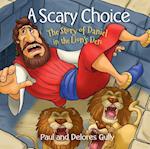 Scary Choice, A: The Story of Daniel in the Lion's Den