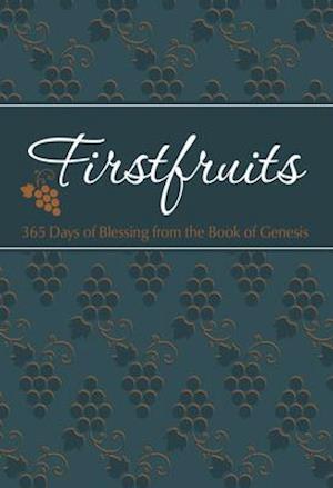 Firstfruits: 365 Days of Blessing from the Book of Genesis