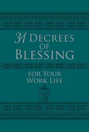 31 Decrees of Blessing for Your Work Life