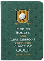 Birdies, Bogeys, and Life Lessons from the Game of Golf