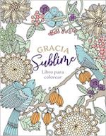 Gracia Sublime (Libro Para Colorear)