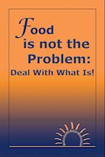 Food Is Not the Problem