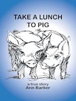 Take a Lunch to Pig 