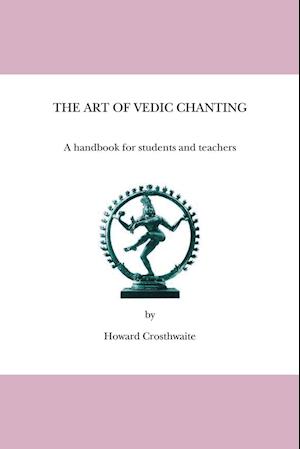 The Art of Vedic Chanting: A Handbook for Students and Teachers
