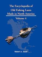 The Encyclopedia of Old Fishing Lures: Made in North America - Volume 4 
