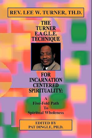 The Turner E.A.G.L.E. Technique for Incarnation Centered Spirituality