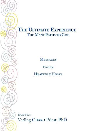 The Ultimate Experience: The Many Paths to God, Messages from the Heavenly Hosts, Book Five