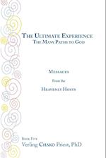 The Ultimate Experience: The Many Paths to God, Messages from the Heavenly Hosts, Book Five 