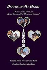 Depths of My Heart: What Comes from the Heart Reaches the Hearts of Others 