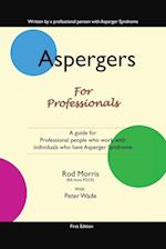 Aspergers for Professionals: A Guide for Professional People Who Work with Individuals Who Have Asperger Syndrome 