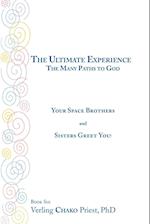 The Ultimate Experience: the Many Paths to God: Your Space Brothers and Sisters Greet You! Book 6 