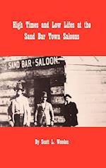 High Times and Low Lifes at the Sand Bar Town Saloons