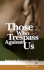 Those Who Trespass Against Us