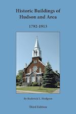 Historic Buildings of Hudson and Area 1792-1913 