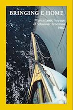 Bringing E Home: Transatlantic Voyage of Schooner <I>Ernestina</I> 1982 