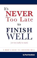 It's Never Too Late to Finish Well