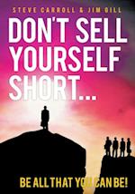 Don't Sell Yourself Short!